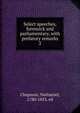 Select speeches, forensick and parliamentary, with prefatory remarks. 2, Chapman, Nathaniel, 1780-1853. ed 
