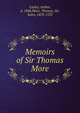 Memoirs of Sir Thomas More, Cayley, Arthur, d. 1848,More, Thomas, Sir, Saint, 1478-1535 