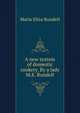A new system of domestic cookery. By a lady M.E. Rundell., Maria Eliza Rundell 