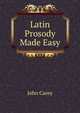 Latin Prosody Made Easy., John Carey 