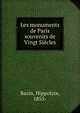Les monuments de Paris souvenirs de Vingt Siecles, Bazin, Hippolyte, 1855- 
