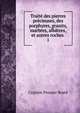 Trait? des pierres pr?cieuses, des porphyres, granits, marbres, alb?tres, et autres roches ., Cyprien Prosper Brard 