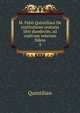 M. Fabii Quintiliani De institutione oratoria libri duodecim, ad codicum veterum fidem. 3, Henry S. Frieze 