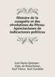 Histoire de la conqu?te et des r?volutions du P?rou: Apreciaciones de indicaciones pol?ticas, Jos? Mar?a Quimper , Alph. de Beauchamp , Karl Vi?tor, Karl Goedeke 