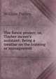 The forest pruner; or, Timber owner's assistant: Being a treatise on the training or management ., William Pontey 