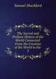 The Sacred and Profane History of the World Connected: From the Creation of the World to the .. 3, Samuel Shuckford 