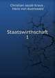 Staatswirthschaft. 1, Christian Jacob Kraus , Hans von Auerswald 