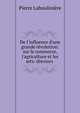 De l'influence d'une grande r?volution: sur le commerce, l'agriculture et les arts: discours ., Pierre Labouliniere 