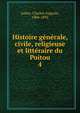 Histoire generale, civile, religieuse et litteraire du Poitou, Auber, Charles Auguste, 1804-1892 