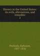 Slavery in the United States: its evils, alleviations, and remedies. 2, Peabody, Ephraim, 1807-1856 
