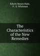 The Characteristics of the New Remedies, Edwin Moses Hale, F . S. Whitman 