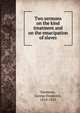 Two sermons on the kind treatment and on the emacipation of slaves, Simmons, George Frederick, 1814-1855 