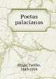 Poetas palacianos, Braga, Te?filo, 1843-1924 