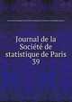 Journal de la Socit de statistique de Paris. 39, Soci?t? de statistique de Paris,Centre national de la recherche scientifique (France) 