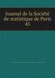 Journal de la Socit de statistique de Paris. 45, Soci?t? de statistique de Paris,Centre national de la recherche scientifique (France) 