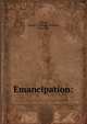 Emancipation:, Wilson, Joseph T. (Joseph Thomas), 1836-1891 