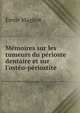 M?moires sur les tumeurs du p?rioste dentaire et sur l'ost?o-p?riostite ., Emile Magitot 