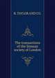 The transactions of the linnean society of London, R. TAYLOR AND CO. 