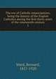 The eve of Catholic emancipation; being the history of the English Catholics during the first thirty years of the nineteenth century. 1, Ward, Bernard, 1857-1920 