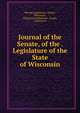 Journal of the Senate, of the . Legislature of the State of Wisconsin, Nevada Legislature . Senate, Wisconsin , Wisconsin Legislature . Senate, Legislature 