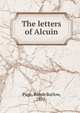 The letters of Alcuin, Page, Rolph Barlow, 1875- 