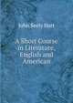 A Short Course in Literature, English and American, John Seely Hart 
