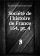 Socit de l`histoire de France. 164, pt. 4, Soci?t? de l'histoire de France 
