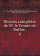 uvres compltes de M. le Comte de Buffon . 6, Buffon, Georges Louis Leclerc, comte de, 1707-1788,John Adams Library (Boston Public Library) BRL,Adams, John, 1735-1826, former owner 