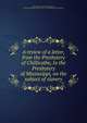 A review of a letter, from the Presbytery of Chillicothe, to the Presbytery of Mississippi, on the subject of slavery, Smylie, James H. (James Hutchinson), 1925-,Presbyterian Church in the U.S.A. Presbytery of Chillicothe 