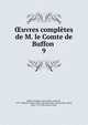 uvres compltes de M. le Comte de Buffon . 9, Buffon, Georges Louis Leclerc, comte de, 1707-1788,John Adams Library (Boston Public Library) BRL,Adams, John, 1735-1826, former owner 