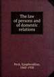 The law of persons and of domestic relations, Peck, Epaphroditus, 1860-1938 