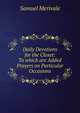Daily Devotions for the Closet: To which are Added Prayers on Particular Occasions, Samuel Merivale 