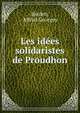 Les idees solidaristes de Proudhon, Boulen, Alfred Georges 