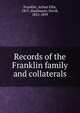 Records of the Franklin family and collaterals, Franklin, Arthur Ellis, 1857-,Kaufmann, David, 1852-1899 