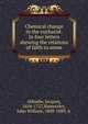 Chemical change in the eucharist. In four letters shewing the relations of faith to sense, Abbadie, Jacques, 1654-1727,Hamersley, John William, 1808-1889, tr 