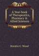 A Year-book of Therapeutics, Pharmacy & Allied Sciences, Horatio C. Wood 
