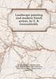 Landscape painting and modern Dutch artists, by E. B. Greenshields, Greenshields, E. B,Ruskin, John, 1819-1900,Symonds, John Addington, 1840-1893,Stillman, William James, 1828-1901 