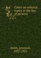 Cases on selected topics in the law of persons, Jeremiah Smith 