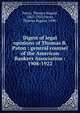 Digest of legal opinions of Thomas B. Paton : general counsel of the American Bankers Association : 1908-1922, Paton, Thomas Bugard, 1861-1933,Paton, Thomas Bugard, 1890- 
