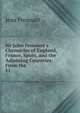 Sir John Froissart's Chronicles of England, France, Spain, and the Adjoining Countries: From the ., Froissart Jean 