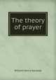 The theory of prayer, William Henry Karslake 