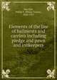 Elements of the law of bailments and carriers including pledge and pawn and innkeepers, Van Zile, Philip T. (Philip Taylor), 1843-1917 