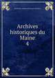 Archives historiques du Maine. 4, Soci?t? des archives historiques du Maine 