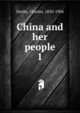 China and her people. 1, Denby, Charles, 1830-1904 