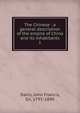 The Chinese : a general description of the empire of China and its inhabitants. 1, Davis, John Francis Sir 