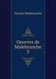 Oeuvres de Malebranche. 3, Nicolas Malebranche 