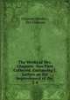 The Works of Mrs. Chapone: Now First Collected. Containing I. Letters on the Improvement of the .. 3-4, Chapone (Hester ), Mrs Chapone 
