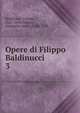 Opere di Filippo Baldinucci. 3, Baldinucci, Filippo, 1625-1696,Manni, Domenico Maria, 1690-1788 