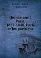 Quinze ans a Paris, 1832-1848. Paris et les parisiens, Forster, Karol, 1800-1879 