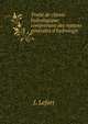 Trait? de chimie hydrologique: comprenant des notions g?n?rales d'hydrologie ., J. Lefort 